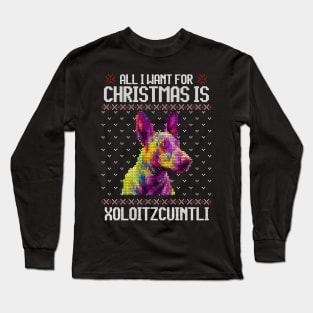 All I Want for Christmas is Xoloitzcuintli - Christmas Gift for Dog Lover Long Sleeve T-Shirt